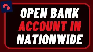 How to Open a Nationwide Bank Account !