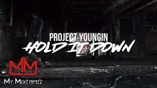 Project Youngin - Hold It Down (Official Music Video) [My Mixtapez Exclusive]
