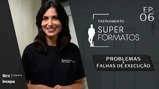 [ep.06] Treinamento SuperFormatos - Problemas X Falhas de Execu&ccedil;&atilde;o