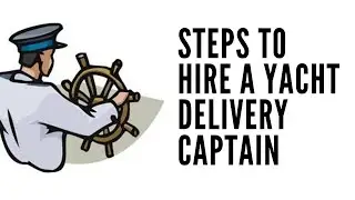 Steps to hire a Yacht Delivery captain