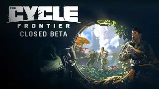 The Cycle Frontier CLOSED BETA Playtest - PC STEAM