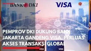 Pemprov DKI Dukung Bank Jakarta Gandeng Visa, Perluas Akses Transaksi Global | 1ST SESSION CLOSING
