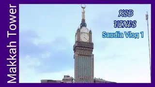 Makkah Tower | Makkah Clock Royal Tower | Clock Tower Mecca | Saudi Vlog #ksbkitchen #syedarecipes