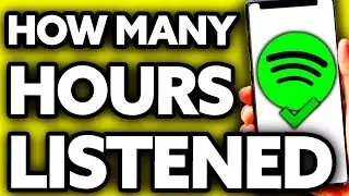 How To See How Many Hours You've Listened To Spotify [ONLY Way!]