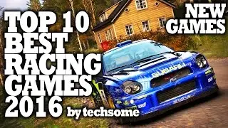 Top 10 Best Racing Games 2016 (100% New Games)
