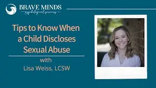 Tips to Know When A Child Discloses Sexual Abuse