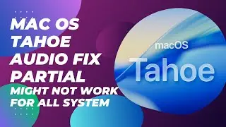 Частичное исправление звука в Mac OS Tahoe может не работать на всех системах.