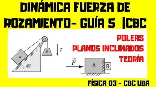 FUERZAS DE ROZAMIENTO| Dinámica (Clase en VIVO) - Guía 5 Física 03 UBA CBC