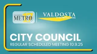 Regular Council Meeting of the Valdosta City Council, Thursday, October 9, 2025