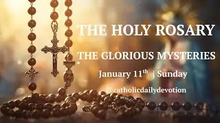 Sunday Rosary | The Glorious Mysteries of the Holy #rosary | January 11, 2026 #prayer #mary #jesus