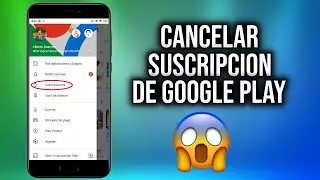 C&oacute;mo cancelar una suscripci&oacute;n en Google Play