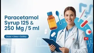 Paracetamol Syrup 125 & 250 mg/5 mL 💊 | Pediatric Dose, Uses, Safety & Liver Toxicity