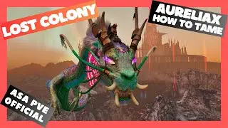 Как приручить Аурелиакса: ARK ASA Official PVE Lost Colony