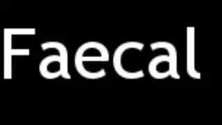 How to Pronounce Faecal