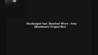 Glockenspiel feat  Blackfeel White - Anny (Moonbeam's Original Mix)