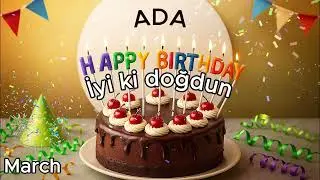 ADA  İyi ki doğdun Ada March