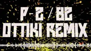 P-2 / 82 (Ottiki Remix)