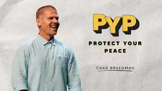Protect Your Peace | Chad Bruegman