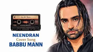 Neendran - Soulful Cover Song | Babbu Maan | Classics Reborn