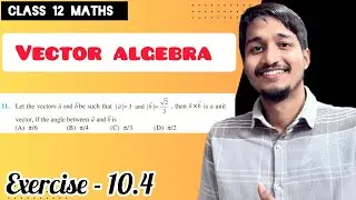 Let the vector a and b be such that magnitude of a and magnitude of b = &radic;2/3 , then a cross b is 