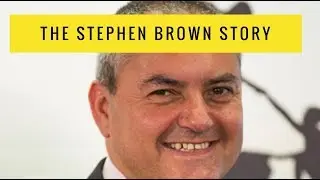 The Stephen Brown Story