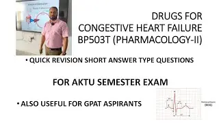 QUICK REVISION SHORT ANSWER QUESTIONS OF DRUGS FOR CONGESTIVE HEART FAILURE
