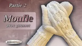 [TRICOT] MOUFLES avec GOUSSET • PARTIE 2 🐑