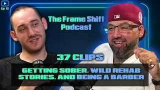 Getting Sober, Wild Rehab Stories & Being a Barber: 37 CLIPS&ndash;  TFSP Ep. 16