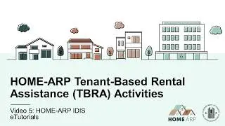 HOME-ARP IDIS Activity Tutorials: Tenant-Based Rental Assistance (TBRA) Activities