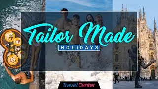 Tailor Made Holidays | Travel Center ✈️🧳🛳️