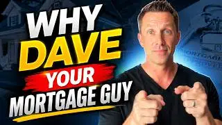 Why Dave Your Mortgage Guy?