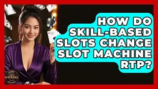 How Do Skill-based Slots Change Slot Machine RTP? - Casino Winners Advisor