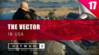 Hitman 2 | Agent 47 | Mission:17 The Vector In USA