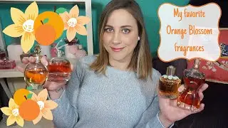 My FAVORITE Orange Blossom Fragrances | Perfume Collection