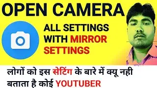 Open camera settings for best video shooting || open camera settings 2022 & mirror problem solution