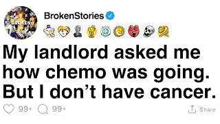 [FULL STORY] My Landlord Asked How My Chemo Was Going&mdash;But I Don&rsquo;t Have Cancer