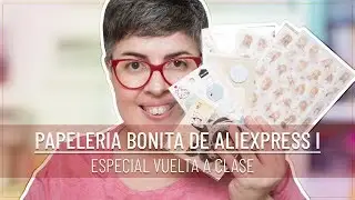 MEGA HAUL DE PAPELERÍA BONITA I MATERIAL ESCOLAR de ALIEXPRESS I Especial VUELTA AL COLE