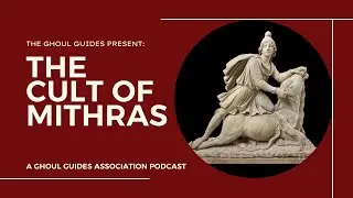 The Cult of Mithras | Ghoul Guides Association
