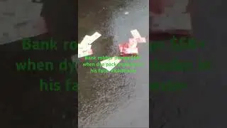 Bank Robber Dumps $5K after dye pack explodes in his face. #crazy
