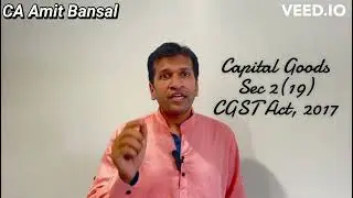 Capital Goods Kya hote hai?#GST #Sec 2(19) #Hindi #CA