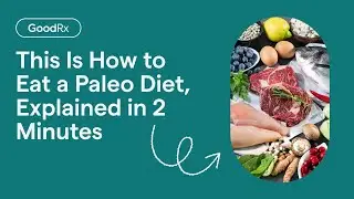 This Is How to Eat a Paleo Diet, Explained in 2 Minutes | GoodRx