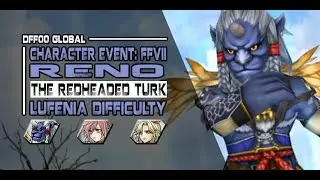 [DFFOO GL] The Redheaded Turk (Reno Event): LUFENIA - Kimahri/Lightning/Edward