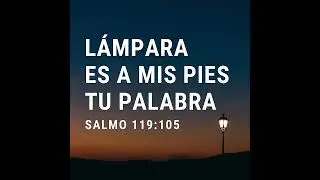 Lampara es a mis pies tu Palabra