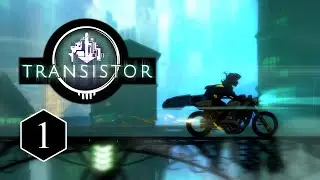Transistor: Episode 1 - Don't Let Me Go