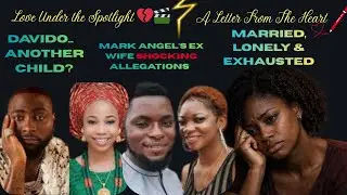 Mark Angel&rsquo;s Ex Speaks Out, Davido&rsquo;s Paternity Saga & A Wife at the Breaking Point