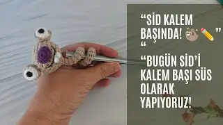 Kalem süsü Sid tarifi “Sid Kalem Başında! Sevimlilik Alarmı 🦥✏️