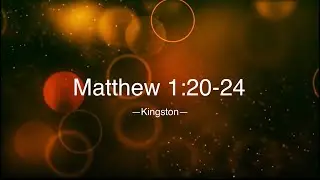 Matthew 1:20-24 (Joseph Accepts Jesus as His Son)