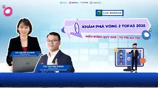 ONLINE WEBINAR: KHÁM PHÁ VÒNG 2 TOFAS 2025 - HIỂU ĐÚNG QUY CHẾ - TỰ TIN DỰ THI