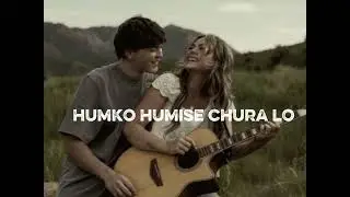 Humko humise chura lo 