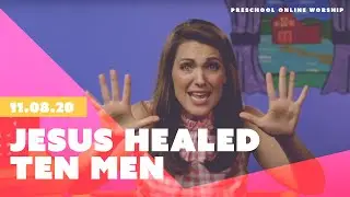Jesus Healed Ten Men // Preschool Online Worship
